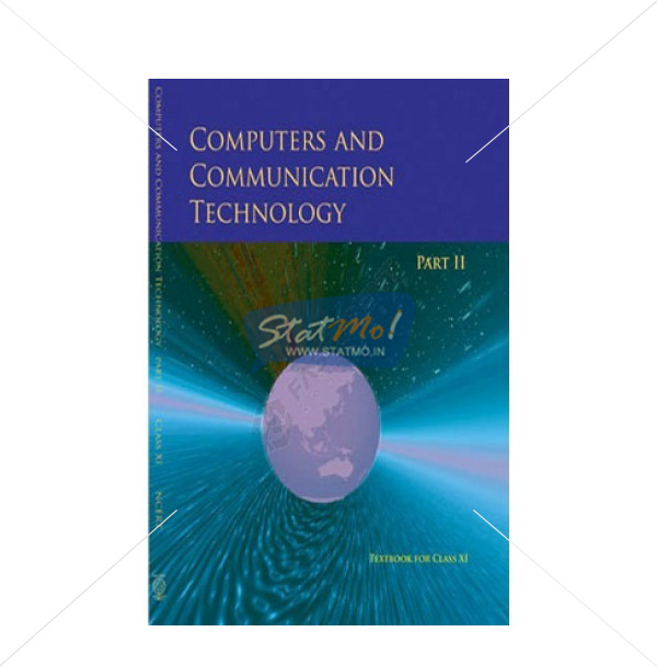 NCERT Computers & Communication Technology Part II Book for Class XIth by StatMo.in